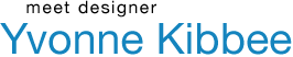 Meet Designer Yvonne Kibbee